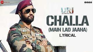 Challa (Main Lad Jaana) - Lyrical | URI | Vicky Kaushal, Yami Gautam | Shashwat S, Romy &amp; Vivek