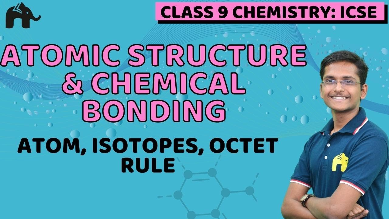 Atomic Structure and Chemical Bonding Class 9 ICSE Chemistry | Selina Chapter 4 | Atom, Isotopes