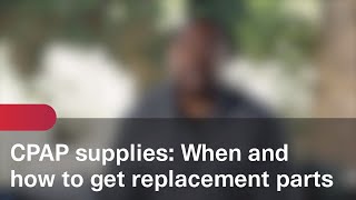 CPAP supplies: When and how to get replacement parts