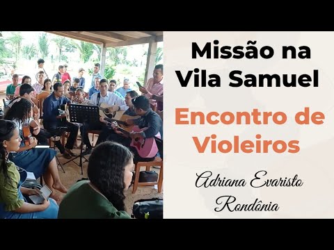 Missão na Vila Samuel + Encontro de violeiros part. Jaru, PVH e Itapuã ✨️Adriana Evaristo Rondônia 🔥
