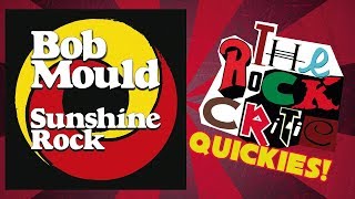 QUICKIES!: Bob Mould - &quot;Sunshine Rock&quot; || The Rock Critic