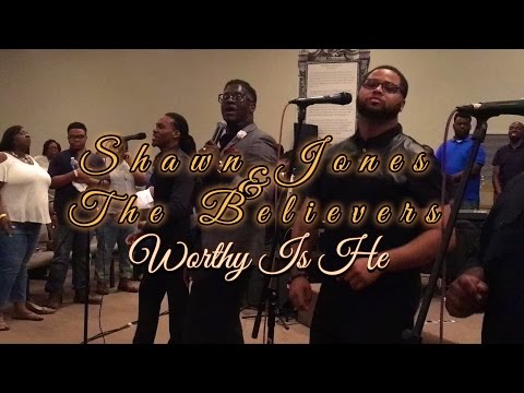 Pastor Shawn Jones & the Believers | WORTHY IS HE