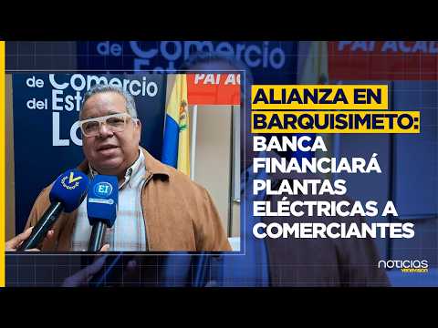 ¡ALIANZA ANTE APAGONES! Cámara de Comercio de Lara y banca privada financiarán plantas eléctricas