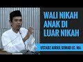 Wali Nikah Anak Di Luar Nikah Ustadz Abdul Somad Lc MA