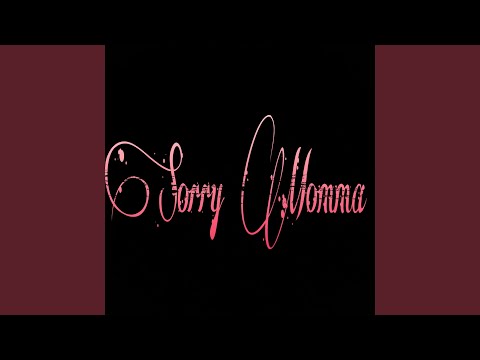 Sorry Momma