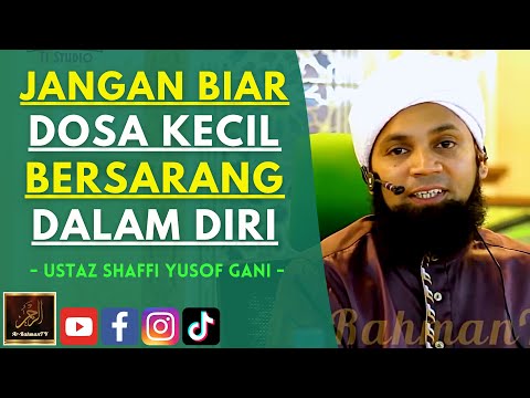 Ustaz Shaffi Yusof Gani - JANGAN BIAR DOSA KECIL BERSARANG DALAM DIRI