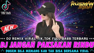 Download lagu DJ BILA MEMANG KAU TAK BISA BERSAMA !! Jangan Paksakan Rindu X Mungkin Nanti || DJ VIRAL TIK TOK || mp3