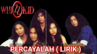 Download lagu WHIZZKID - PERCAYALAH ( LIRIK ) mp3