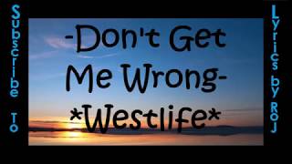 Don&#39;t Get Me Wrong - Westlife (Lyrics by ROJ)