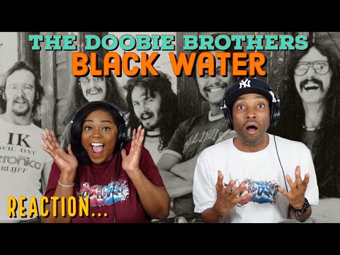 First Time Hearing The Doobie Brothers "Black Water" | Asia and BJ