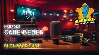 Download lagu CARE BEBEK KARAOKE || VERSI DUTA BOSS MUDA mp3