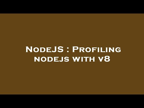 NodeJS : Profiling nodejs with v8