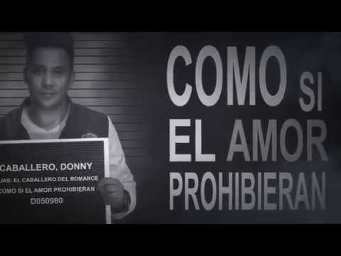Video Como Si El Amor Prohibieran (Letra) de Donny Caballero