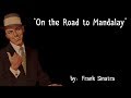 On the Road to Mandalay (w/lyrics)  ~  Mr. Frank Sinatra