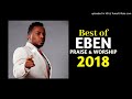 best of Eben Praise and worship 2018 mix | nigerian gospel music