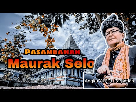 PASAMBAHAN MAURAK SELO - ANGKU YUS DATUAK PARPATIAH