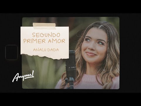 Analu Dada - Segundo Primer Amor (Video Oficial)