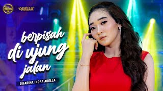Download lagu BERPISAH DI UJUNG JALAN - Difarina Indra Adella - OM ADELLA mp3