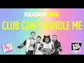 KIDZ BOP Kids - Club Can’t Handle Me (KIDZ BOP My Mix 7)