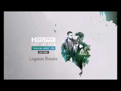 Hardwell feat. Jay Sean - Thinking About You (Legatus Remix)