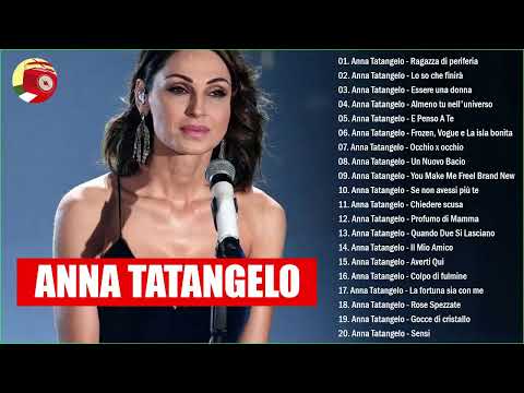 I Successi di Anna Tatangelo - Il Meglio dei Anna Tatangelo - Le migliori canzoni di Anna Tatangelo