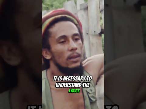 Bob Marley stresses the significance of grasping song lyrics.
