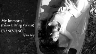 My Immortal (Piano & String Version) - Evanescence - by Sam Yung