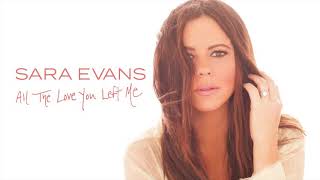 Sara Evans - All The Love You Left Me (Audio)