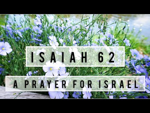 ISAIAH 62 // A PRAYER FOR ISRAEL // AUDIO VERSION FROM TPT // GOD'S BEAUTIFUL FLOWER GARDENS