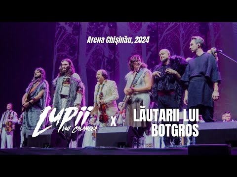 LUPII lui Calancea și Lăutarii lui Botgros | Arena Chișinău (Full concert, 2024)