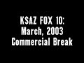 KSAZ FOX 10 March 2003 Commercial Break