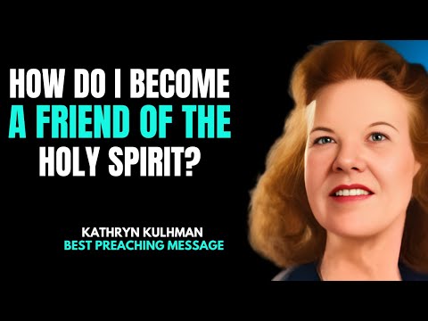 How to Become a True Friend of the Holy Spirit | Kathryn Kuhlman Inspired Message