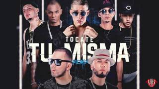 Alexis &amp; Fido  ft  Varios Artistas - Tocate Tu Misma (Remix) [Official Audio]