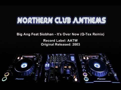 Big Ang Feat Siobhan - It's over now (Q-Tex Remix)
