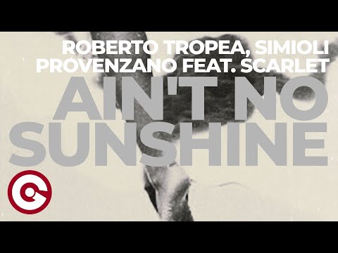 Roberto Tropea, Simioli & Provenzano ft. Scarlet - Ain’t No Sunshine | Official Visual