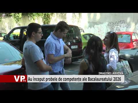 Au început probele de competențe ale Bacalaureatului 2026