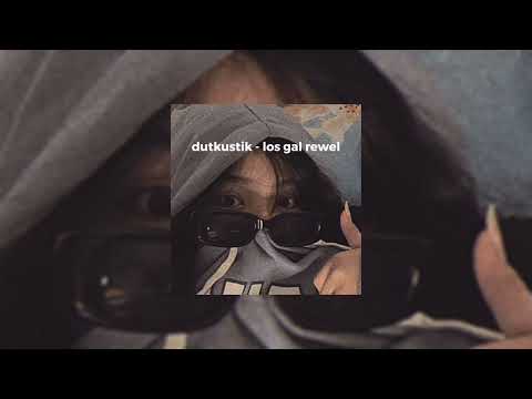 DUTKUSTIK - LOS GAK REWEL (slowed+reverb)