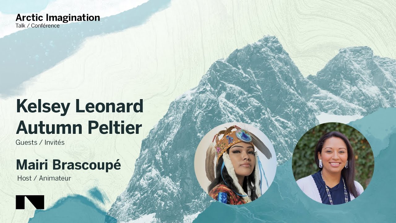Indigenous Knowledge and Climate Activism with Autumn Peltier, Kelsey Leonard and Mairi Brascoupé