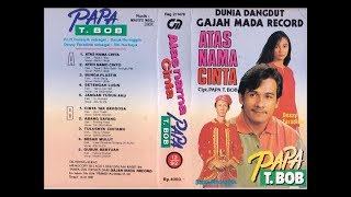 Download lagu Atas Nama Cinta / Papa T. Bob mp3