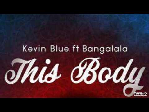 Kevin Blue - This Body (feat. DJ Bangalala & Ms Jackson) | Audio