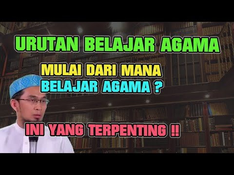URUTAN BELAJAR AGAMA, MULAI DARI MANA  BELAJAR AGAMA ❓ INI YANG TERPENTING‼ Ustadz Adi Hidayat