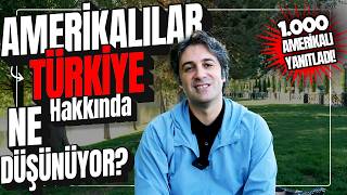 AMERİKALILAR "TÜRKİYE" HAKKINDA NE DÜŞÜNÜYOR? | 1.000 Kişilik Araştırma! 📈