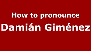 How to pronounce Damián Giménez
