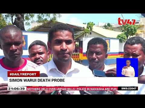 Police yet to address Simon Warui's death in a police station in Mombasa as family seeks answers