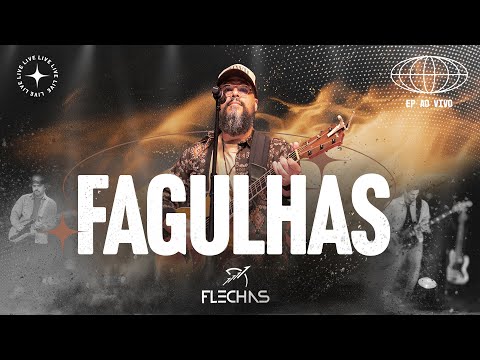 FLECHAS | Fagulhas - Ao Vivo