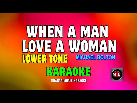 WHEN A MAN LOVE A WOMAN [ KARAOKE | LOWER KEY ] - MICHAEL BOLTON@nuansamusikkaraoke