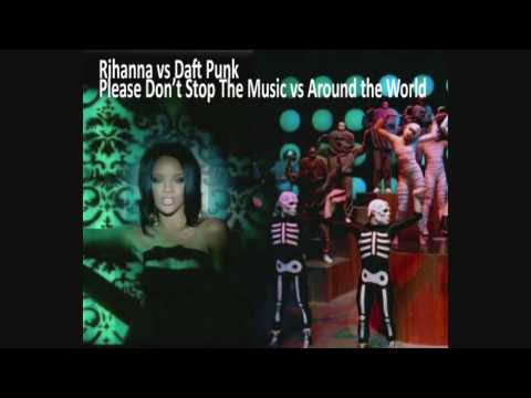 Rihanna vs Daft Punk - Please Don't Stop The Music vs Around The World