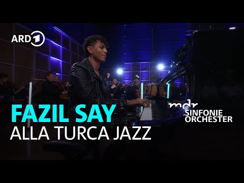 Fazıl Say - Alla Turca Jazz I Louis Philippson I Ben Palmer I MDR- Sinfonieorchester