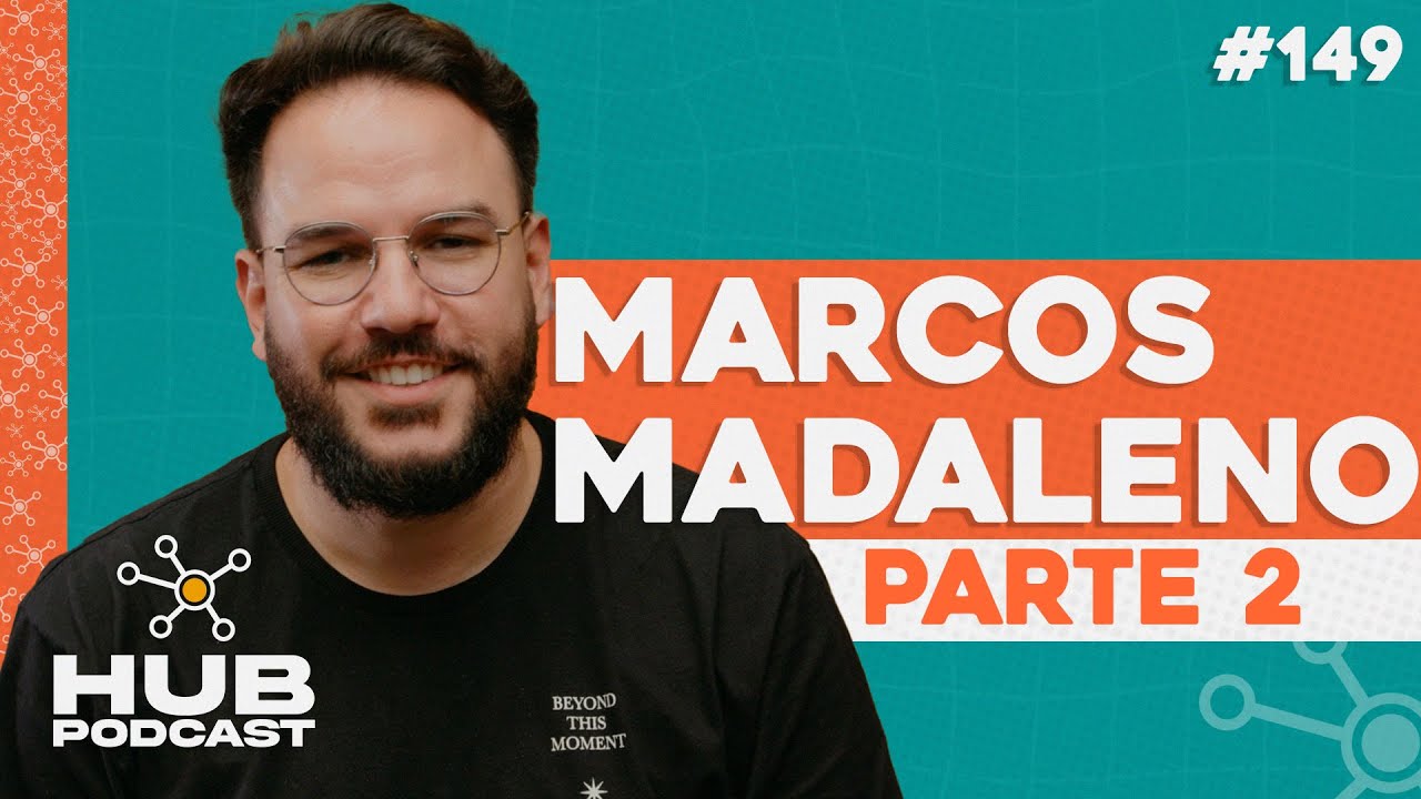 MARCOS MADALENO | HUB Podcast - EP 149