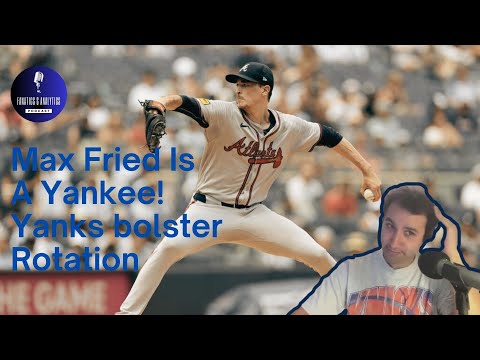 Max Fried is a Yankee!  Full Breakdown, Contract Analysis & What’s Next for NYY